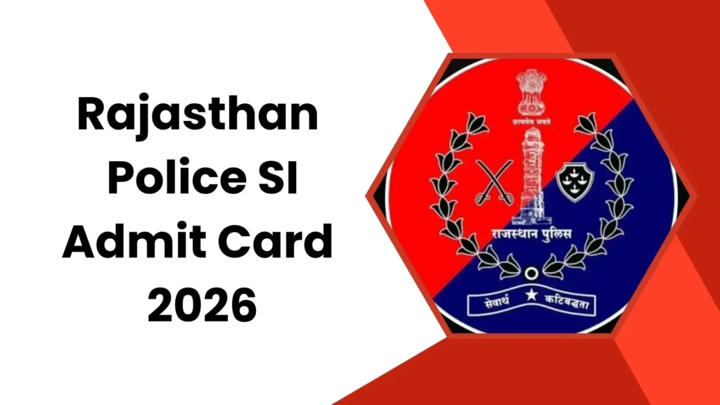 Rajasthan Police SI Admit Card 2026 Out – Download Link, Exam Date, City Details @ Rajasthan Public Service Commission
