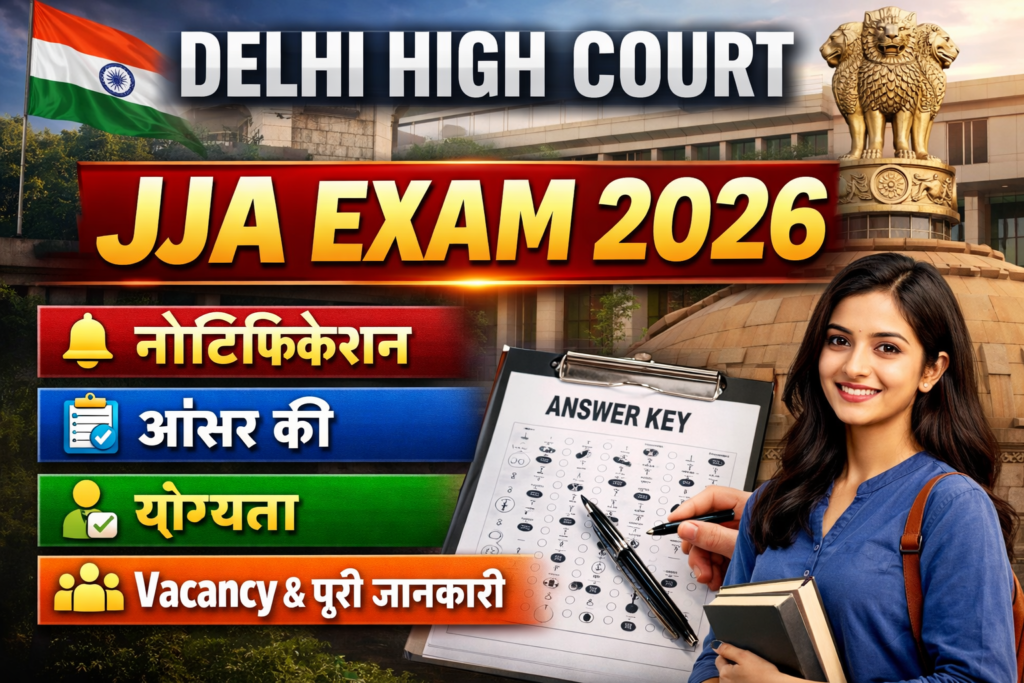 Delhi High Court JJA Exam 2026: Notification, Answer Key, Eligibility, Vacancy & Full Details