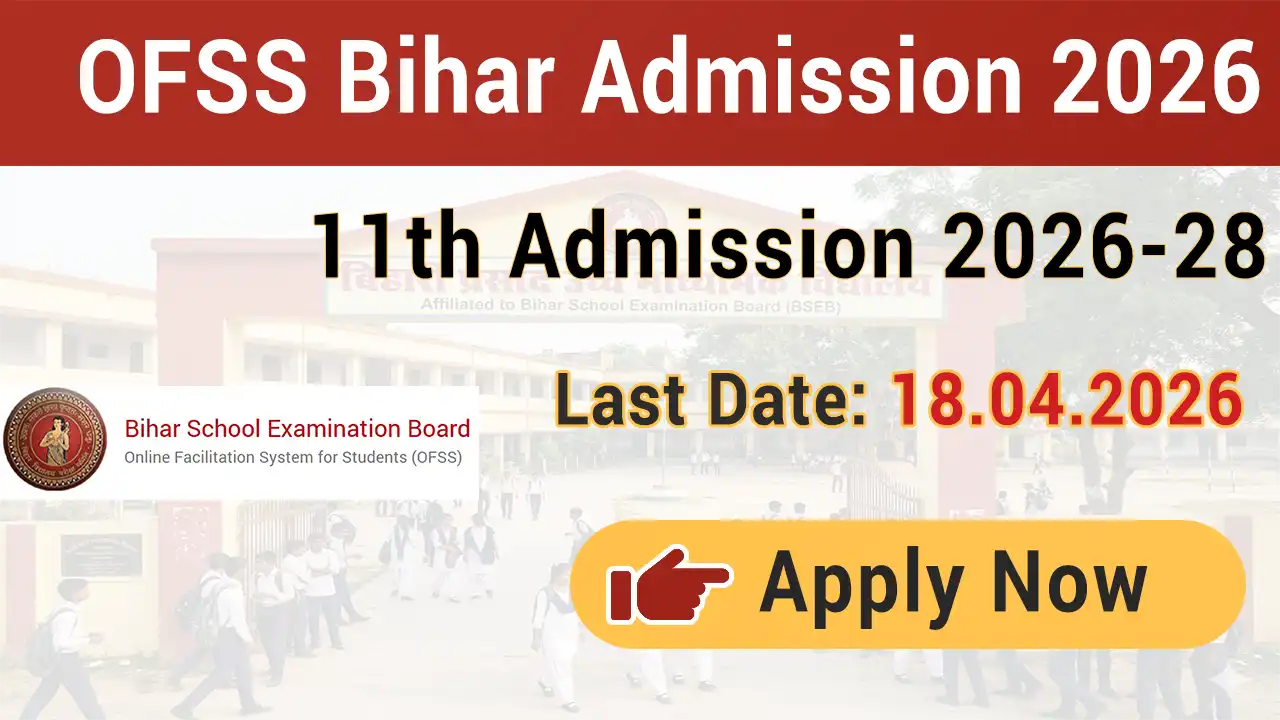 Bihar OFSS 11th Admission 2026 – Apply Online, Last Date, Merit List, Full Details Bihar OFSS 11th Admission 2026 – Apply Online, Last Date, Merit List, Full Details